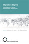 Migration Stigma (Understanding Prejudice, Discrimination, and Exclusion) by Lawrence H. Yang, Maureen A. Eger, Bruce G. Link, 9780262548120