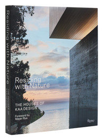 Residing with Nature (The Houses of KAA Design) by Grant Kirkpatrick, Duan Tran, Mayer Rus, 9780847899579