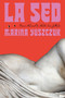 La sed / Thirst (Spanish Edition) by Marina Yuszczuk, 9798890980519