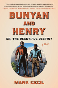 Bunyan and Henry; Or, the Beautiful Destiny (A Novel) by Mark Cecil, 9780593471166