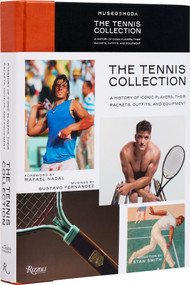The Tennis Collection (A History of Iconic Players, Their Rackets, Outfits, and Equipment) by Gustavo Fernández, Rafael Nadal, Stan Smith, Mario Cavalla, 9780847873968