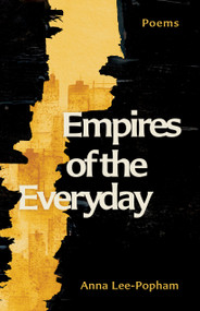 Empires of the Everyday (Poems) by Anna Lee-Popham, 9780771012365