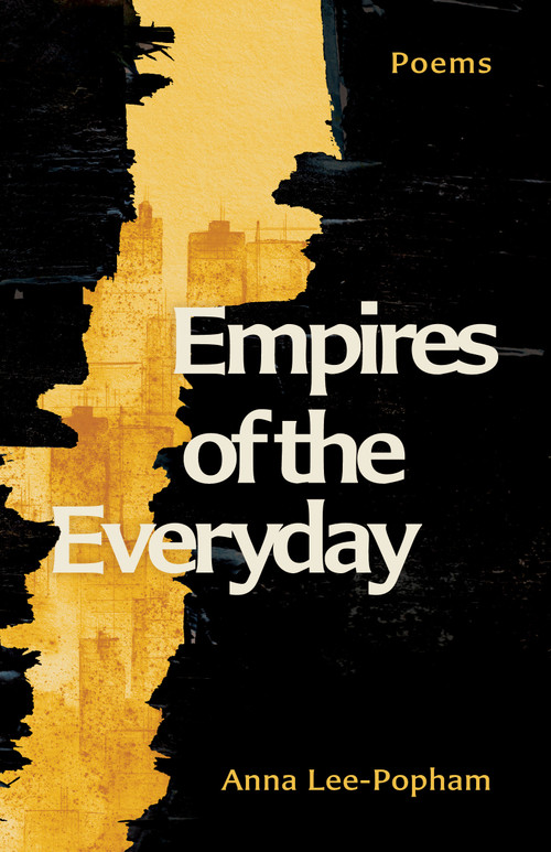 Empires of the Everyday (Poems) by Anna Lee-Popham, 9780771012365