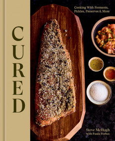 Cured (Cooking with Ferments, Pickles, Preserves & More) by Steve McHugh, Paula Forbes, 9781984861467