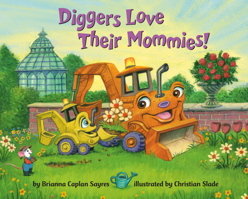 Diggers Love Their Mommies! by Brianna Caplan Sayres, Christian Slade, 9780593708804