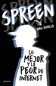 Spreen. Lo mejor y lo peor de Internet / Spreen. The Best and the Worst of the I nternet (Spanish Edition) by SPREEN (Iván Buhaje), 9786073832427