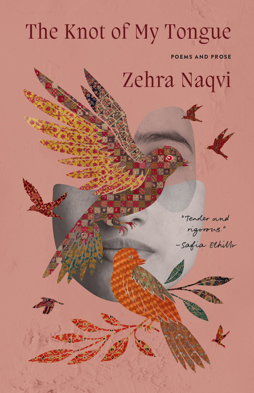 The Knot of My Tongue (Poems and Prose) by Zehra Naqvi, 9780771014932