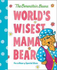 World's Wisest Mama Bear (Berenstain Bears) (For a Bear-y Special Mom) by Mike Berenstain, 9780593708699