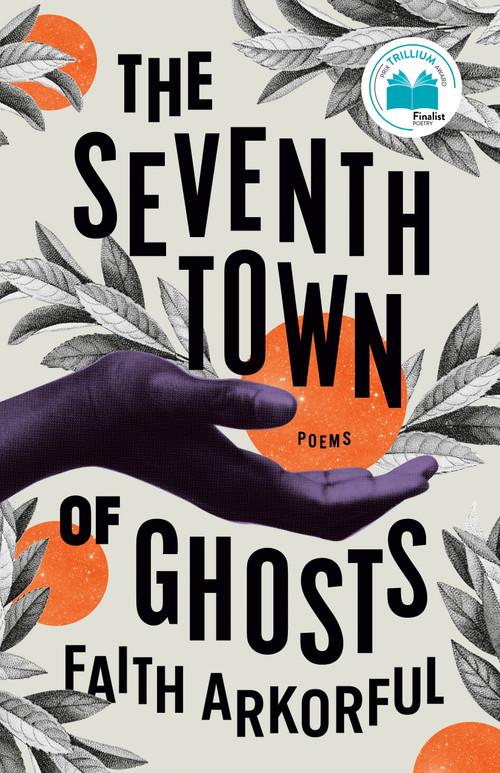 The Seventh Town of Ghosts (Poems) by Faith Arkorful, 9780771004452