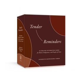 Tender Reminders (50 Healing Affirmation Cards for Black, Indigenous, and People of Color) by Jacquelyn Ogorchukwu Iyamah, 9780593579374
