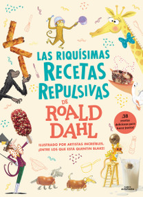 Las riquísimas recetas repulsivas de Roald Dahl / Roald Dahl's Revolting Recipes (Spanish Edition) by Roald Dahl, 9788419688217
