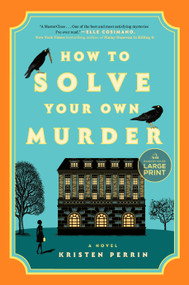 How to Solve Your Own Murder (A Novel) by Kristen Perrin, 9780593862278