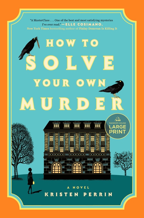 How to Solve Your Own Murder (A Novel) by Kristen Perrin, 9780593862278