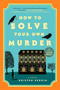 How to Solve Your Own Murder (A Novel) by Kristen Perrin, 9780593862278