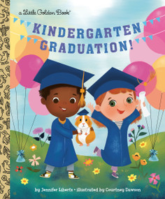 Kindergarten Graduation! (A Book for Soon-to-Be First Graders) by Jennifer Liberts, Courtney Dawson, 9780593704851