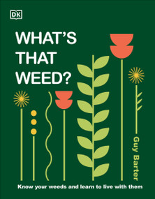 What's That Weed? (Know Your Weeds and Learn to Live with Them) by DK, 9780744092370