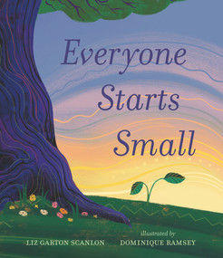 Everyone Starts Small by Liz Garton Scanlon, Dominique Ramsey, 9781536226157