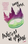 Monsters We Have Made (A Novel) by Lindsay Starck, 9780593471036