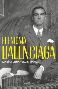 El enigma Balenciaga / The Balenciaga Enigma (Spanish Edition) by María Fernández-Miranda, 9788401032233