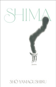 shima (Poems) by sho yamagushiku, 9780771010927