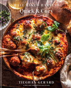 Half Baked Harvest Quick & Cozy: A Cookbook by Tieghan Gerard, 9780593232576