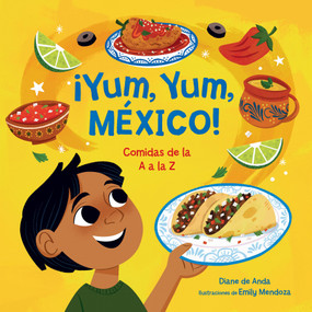 ¡Yum, Yum, México! Comidas de la A a la Z / Yum, Yum, Mexico! (Spanish Edition) by Diane de Anda, Emily Mendoza, 9798890981080