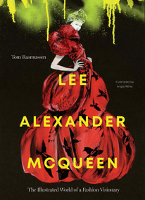 Lee Alexander McQueen (The Illustrated World of a Fashion Visionary) by Tom Rasmussen, Angie Rehe, 9781923049536