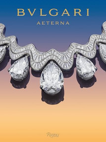 Bulgari AETERNA by Salvatore Settis, Lucia Silvestri, Gislain Aucremanne, Aliza S. Wong, Ersilia Vaudo, Julia Watson, 9788891841742