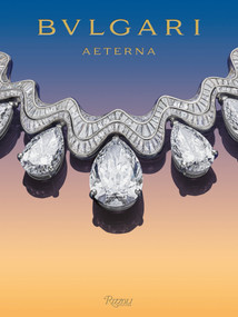 Bvlgari AETERNA by Salvatore Settis, Lucia Silvestri, Gislain Aucremanne, Aliza S. Wong, Ersilia Vaudo, Julia Watson, 9788891841742