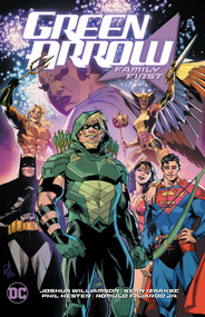 Green Arrow Vol. 2: Family First by Joshua Williamson, Carmine Di Giandomenico, Trevor Hairsine, 9781779528247