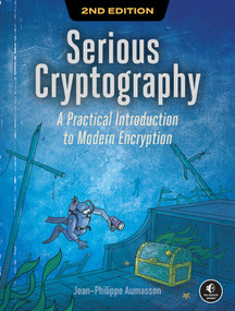 Serious Cryptography, 2nd Edition (A Practical Introduction to Modern Encryption) by Jean-Philippe Aumasson, 9781718503847