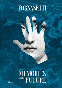 Fornasetti (Memories of the Future) by Barnaba Fornasetti, Silvana Annichiarico, Ginevra Quadrio Curzio, 9788891841360
