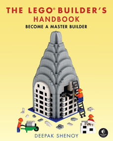 The LEGO® Builder's Handbook (Become a Master Builder) by Deepak Shenoy, 9781718503809
