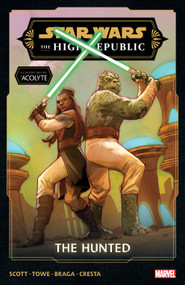 Star Wars: The High Republic Phase III Vol. 2 - The Hunted by Cavan Scott, Laura Braga, Jim Towe, Marika Cresta, Phil Noto, 9781302955007
