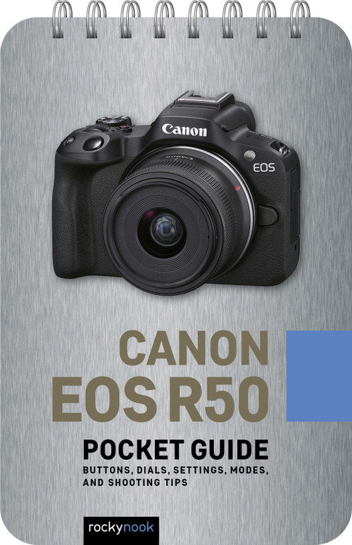 Canon EOS R50: Pocket Guide (Buttons, Dials, Settings, Modes, and Shooting Tips) by Rocky Nook, 9798888142653