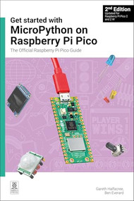 Get started with MicroPython on Raspberry Pi Pico (The Official Raspberry Pi Pico Guide) by Gareth Halfacree, Ben Everard, 9781912047291