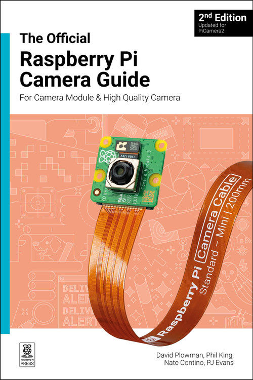 The Official Raspberry Pi Camera Guide (Updated for PiCamera2) by David Plowman, 9781916868106