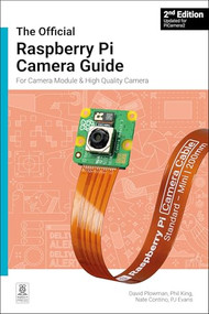 The official Raspberry Pi Camera Module guide (Updated for PiCamera2) by David Plowman, 9781916868106