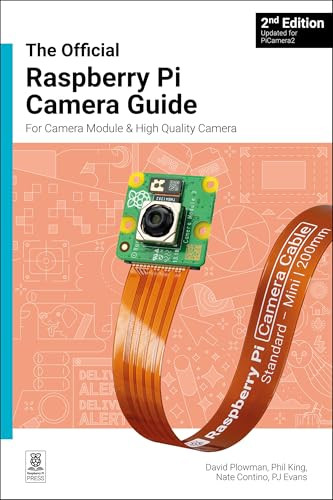 The official Raspberry Pi Camera Module guide (Updated for PiCamera2) by David Plowman, 9781916868106