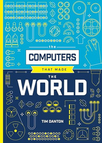 The Computers that Made the World by Tim Danton, 9781916868076
