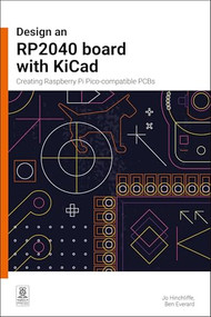 Design an RP2040 board with KiCad (Creating Raspberry Pi Pico-compatible PCBs ) by Jo Hinchliffe, Ben Everard, 9781916868137