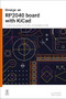 Design an RP2040 board with KiCad (Creating Raspberry Pi Pico-compatible PCBs ) by Jo Hinchliffe, Ben Everard, 9781916868137