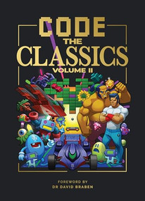 Code the Classics Volume II by Simon Brew, Allister Brimble, David Crookes, Andrew Gillett, Dan Malone, Sean M. Tracey, Eben Upton, Liz Upton, Dr. David Braben OBE FREng, 9781916868045