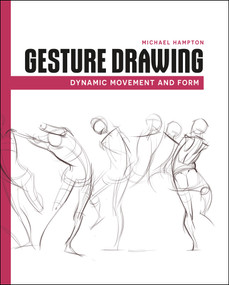 Gesture Drawing (Dynamic Movement and Form) by Michael Hampton, 9798888142417