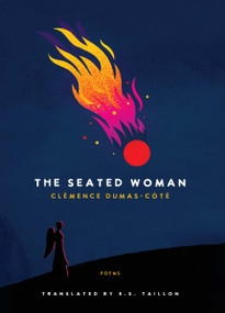 The Seated Woman (Poems) by Clémence Dumas-Côté, E. S. Taillon, 9781487013295