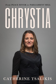 Chrystia (From Peace River to Parliament Hill) by Catherine Tsalikis, 9781487011215