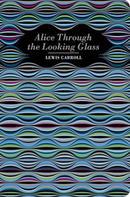 Alice Through the Looking Glass by Lewis Carroll, 9781914602559
