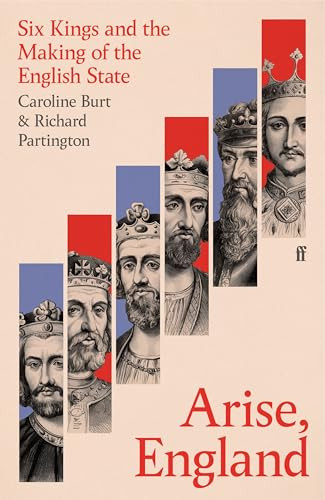 Arise, England (Six Kings and the Making of the English State) by Caroline Burt, Richard Partington, 9780571311989