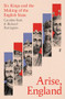 Arise, England (Six Kings and the Making of the English State) by Caroline Burt, Richard Partington, 9780571311989