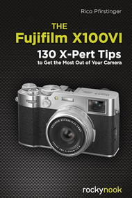 The Fujifilm X100VI (130 X-Pert Tips to Get the Most Out of Your Camera) by Rico Pfirstinger, 9798888142738